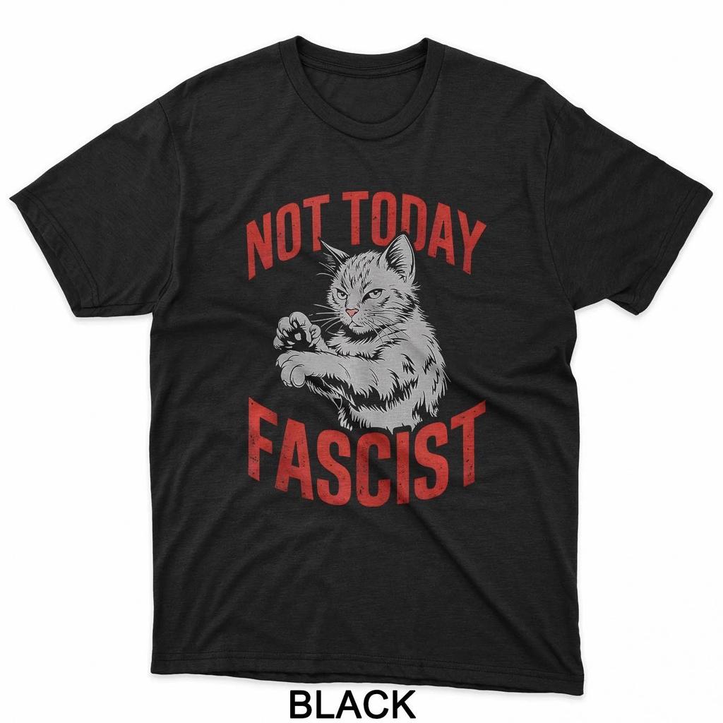 Not Today Fascist Funny Meme Fascism Women Men T-Shirt