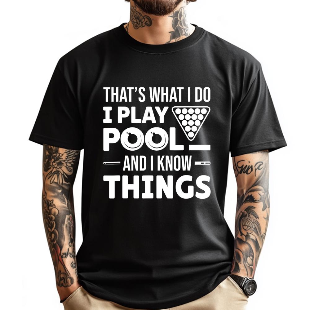 That is What I Do I Play Pool And I Know Things Billiards Mens Shirts Graphic Tee T Shirts For Men Man Tops Tees Easter Day