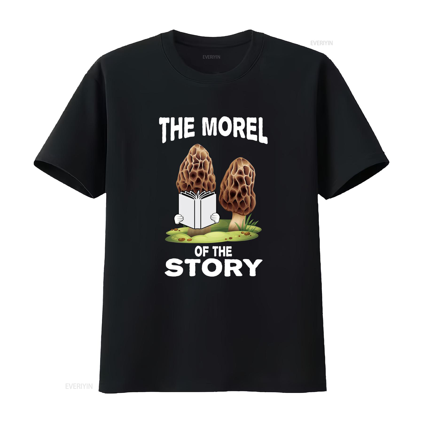 

Funny Morel of the Story Quote T Shirt Perfect Mushroom Hunting vintage Washed Soft Stretched Stylish Unisex designer clothes 4XL