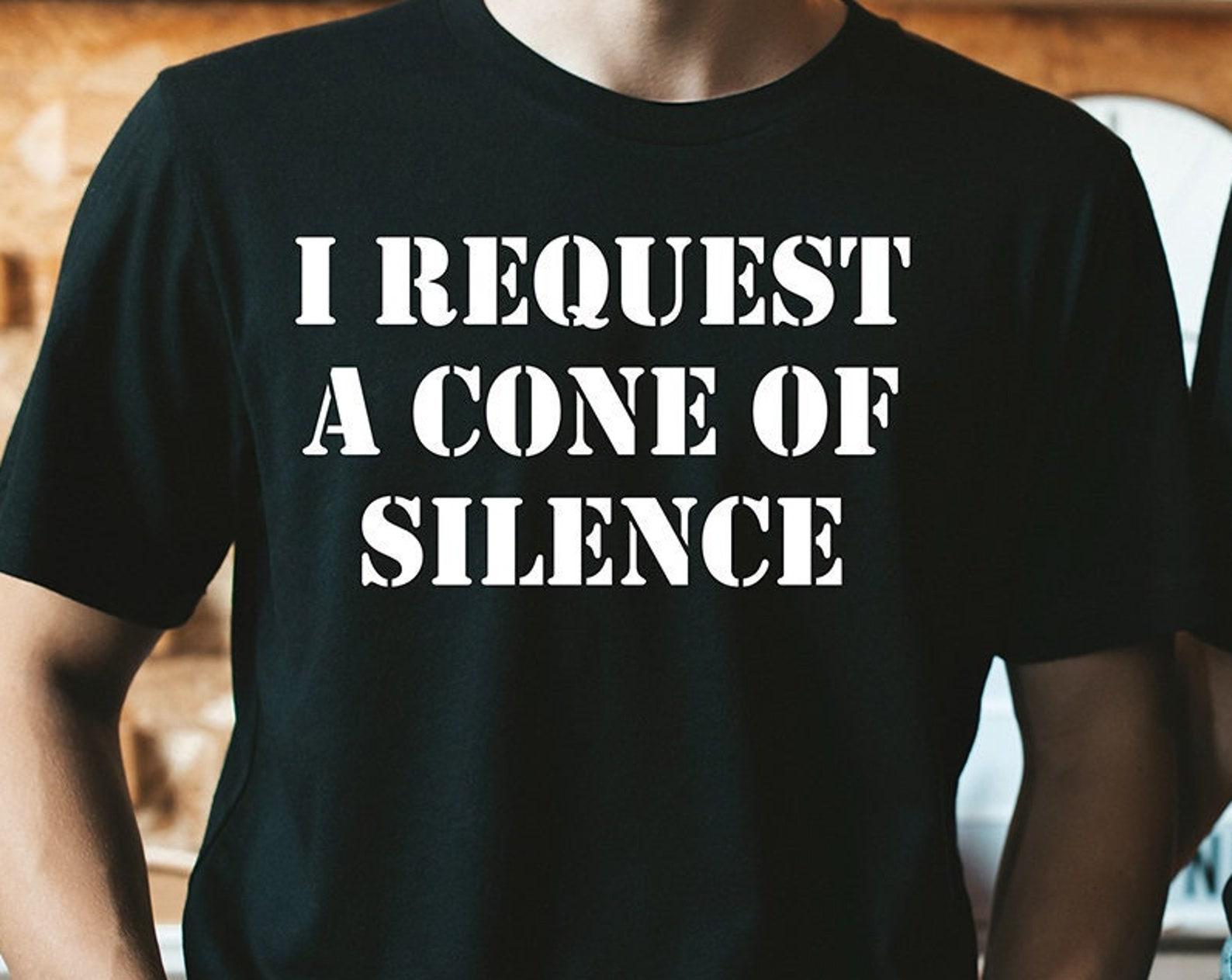 I Request A Cone Of Silence Unisex T-Shirt 2XL