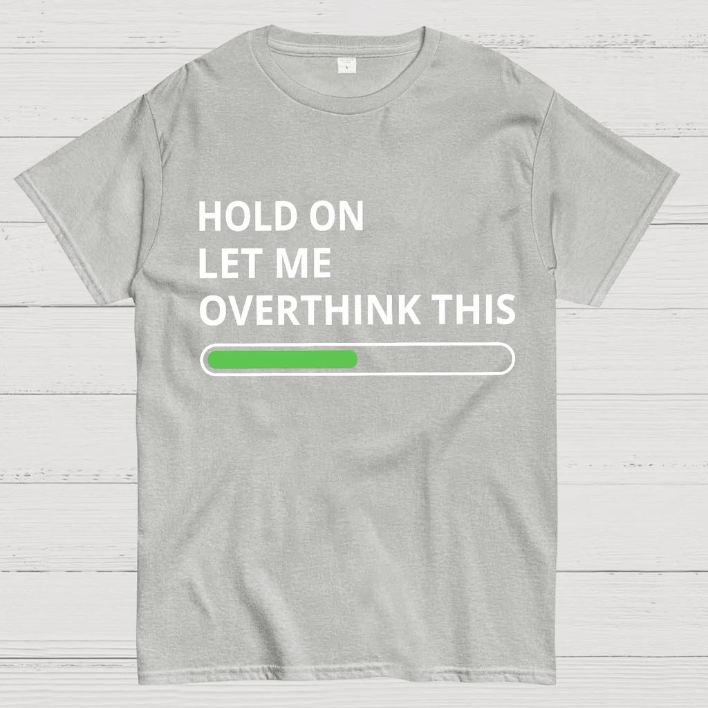 Funny Word Hold On Let Me Overthink This Cotton Summer Casual Cool Loose T-Shirt