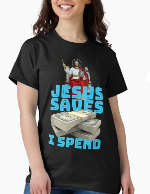 Jesus saves I spend - Jesus lover - Jesus christ Classic T-Shirt XXL