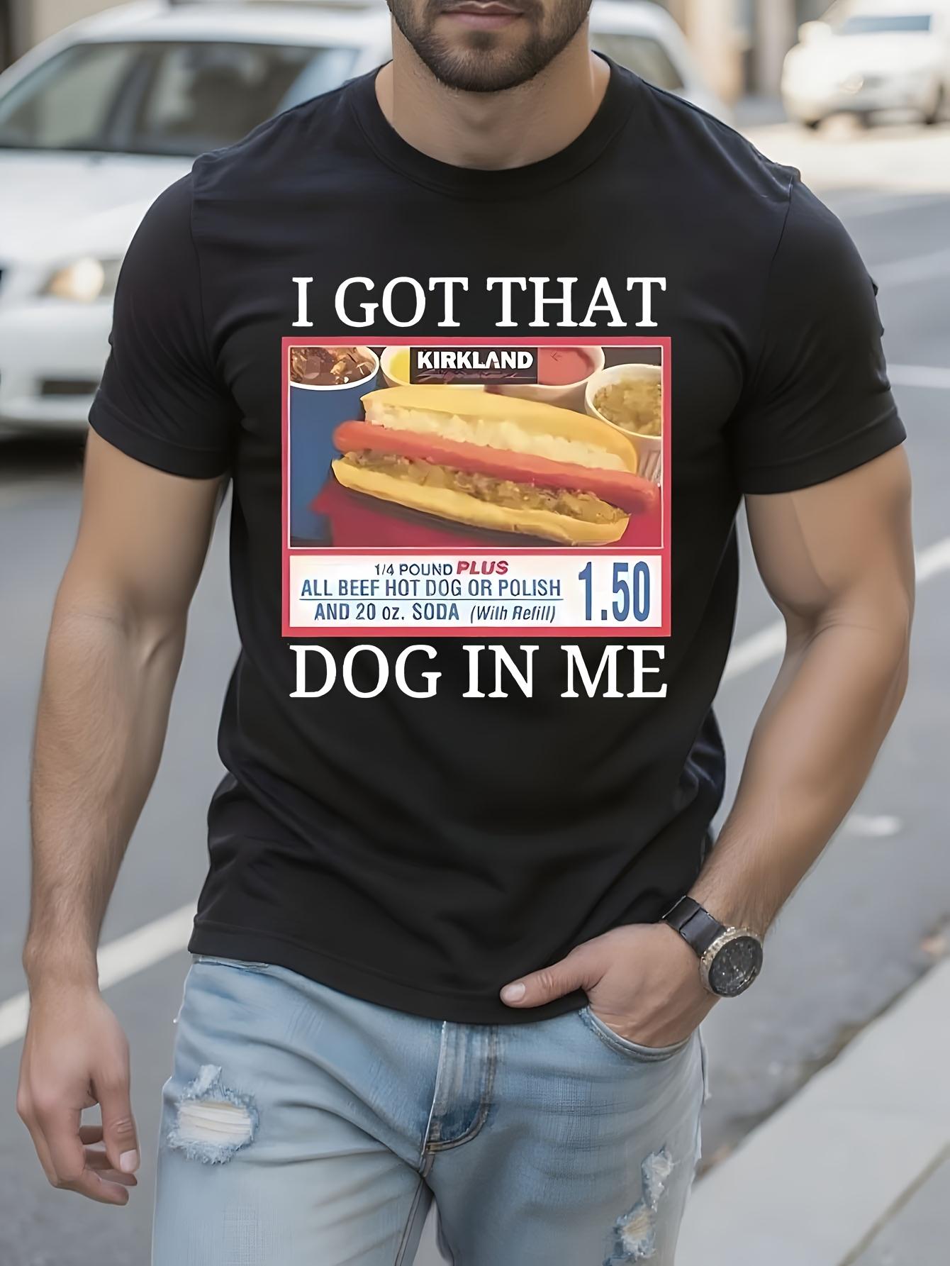 Funny Costco Hot Dog Meme Tshirt I Got That Dog in Me Gra... S