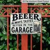 2D Flat Decorative Signs & Plaques 8X12 Inch Vintage Aluminum Sign That Reads, "Beer Is Always Better In The Garage.", Perfect for Decorating Outdoor