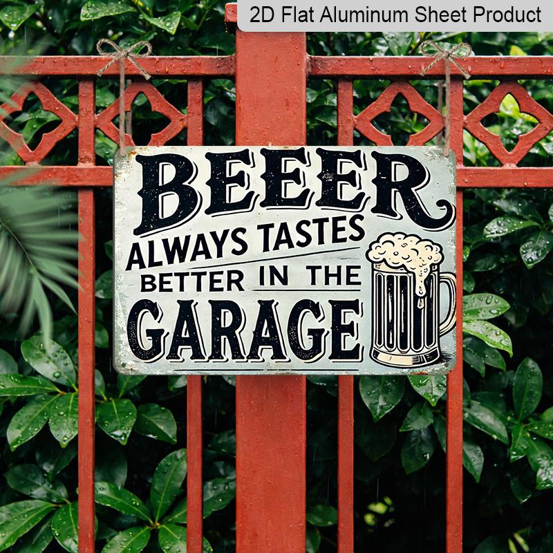 2D Flat Decorative Signs & Plaques 8X12 Inch Vintage Aluminum Sign That Reads, "Beer Is Always Better In The Garage.", Perfect for Decorating Outdoor