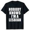 Hot Sale Funny Slogan Nobody Knows That I Am A Lesbian Printed T-Shirt Short Sleeves Hip Hop T Shirts Streetwear Hipster Tees