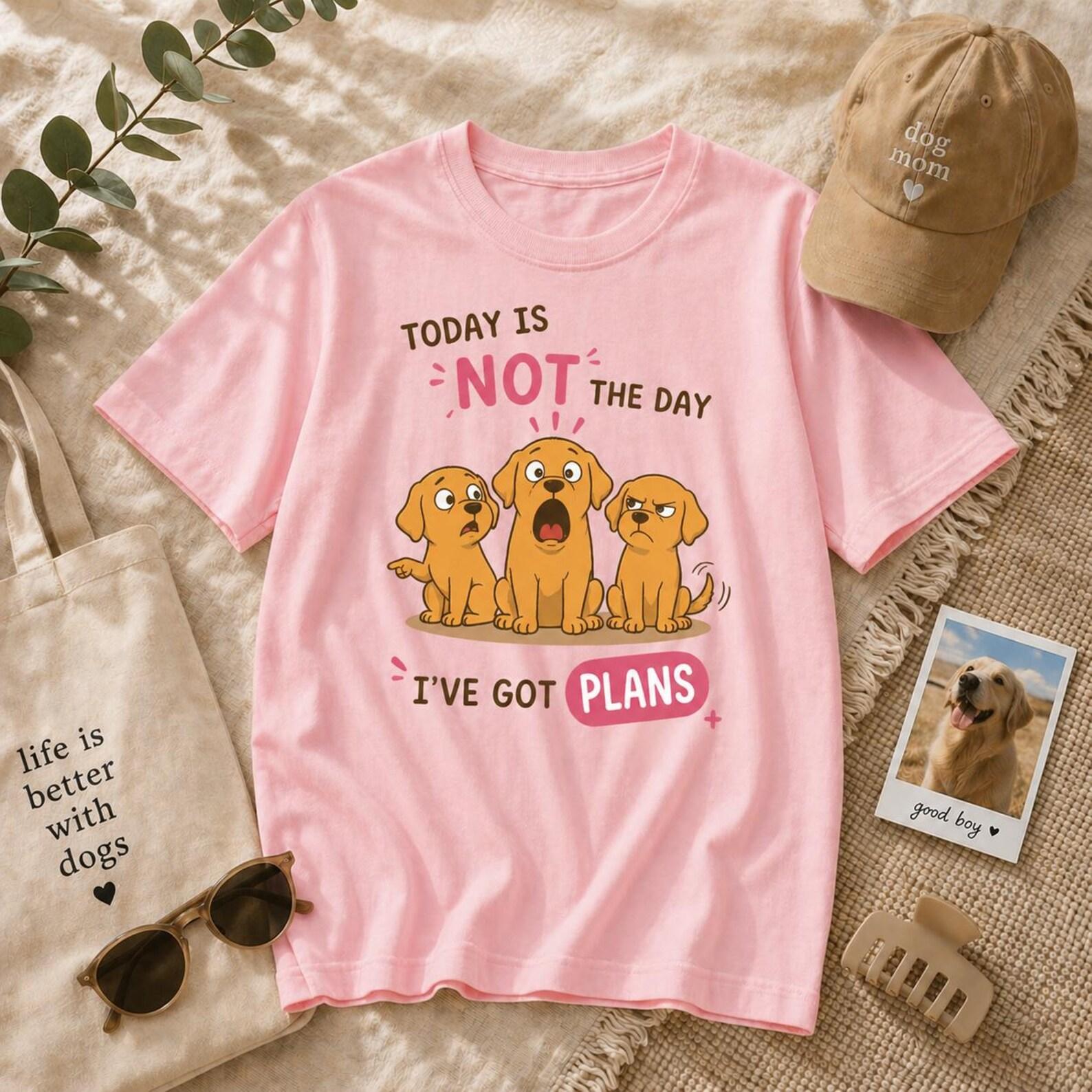 Dog Mom Shirt – Today Is Not The Day I’ve Got Plans Tee, Puppy Graphic T-Shirt 4XL