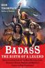 The Badass - The Birth Of A Legend By Thompson, Ben - Paperback Book