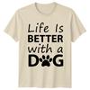 Life Is Better With A Dog Animals Dogs Unisexs TShirt Unisexs Graphic Tee