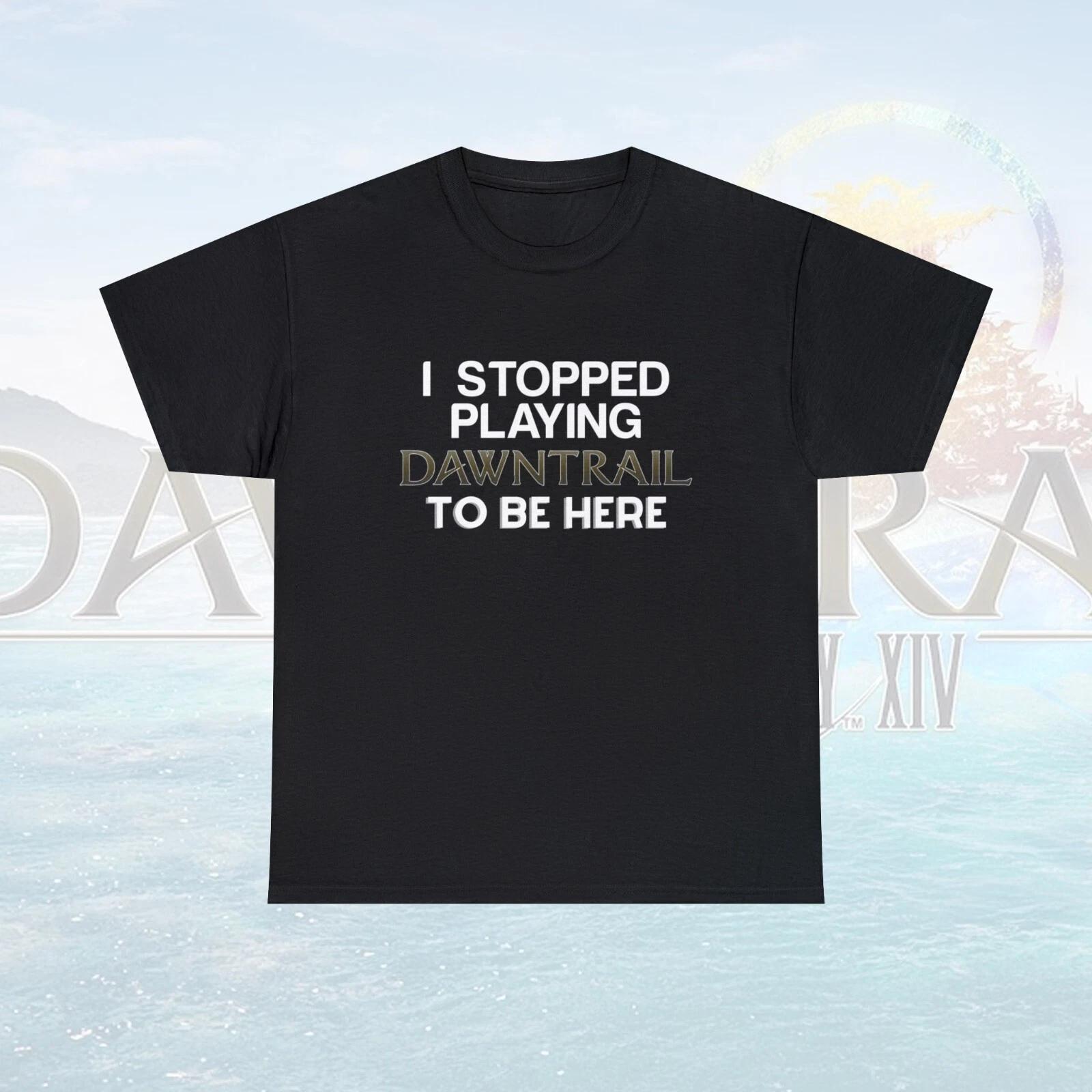

I stopped playing Dawntrail to be here FFXIV Online T-shirt S