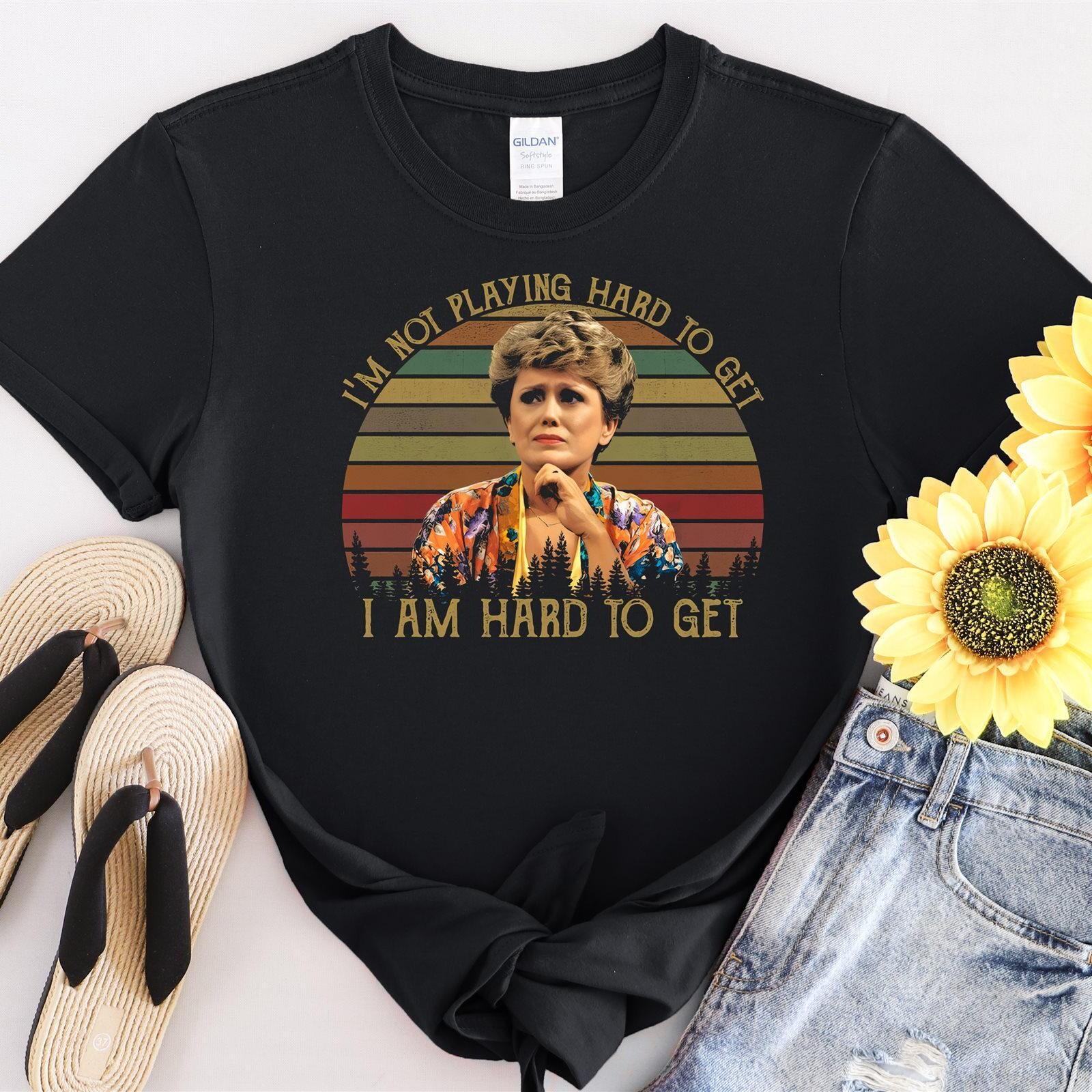 #32 I m Not Playing Hard To Get. I Am Hard To Get Tshirt Men Women Unisex T-Shir XL