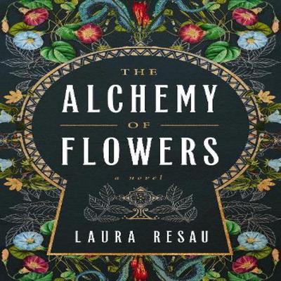 The Alchemy of Flowers by Laura Resau Paperback Book 9781400349098