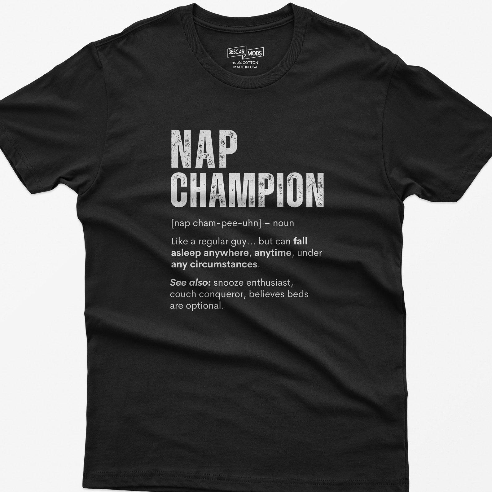 Nap Champion T-Shirt: Funny Sleep Lover Gift S