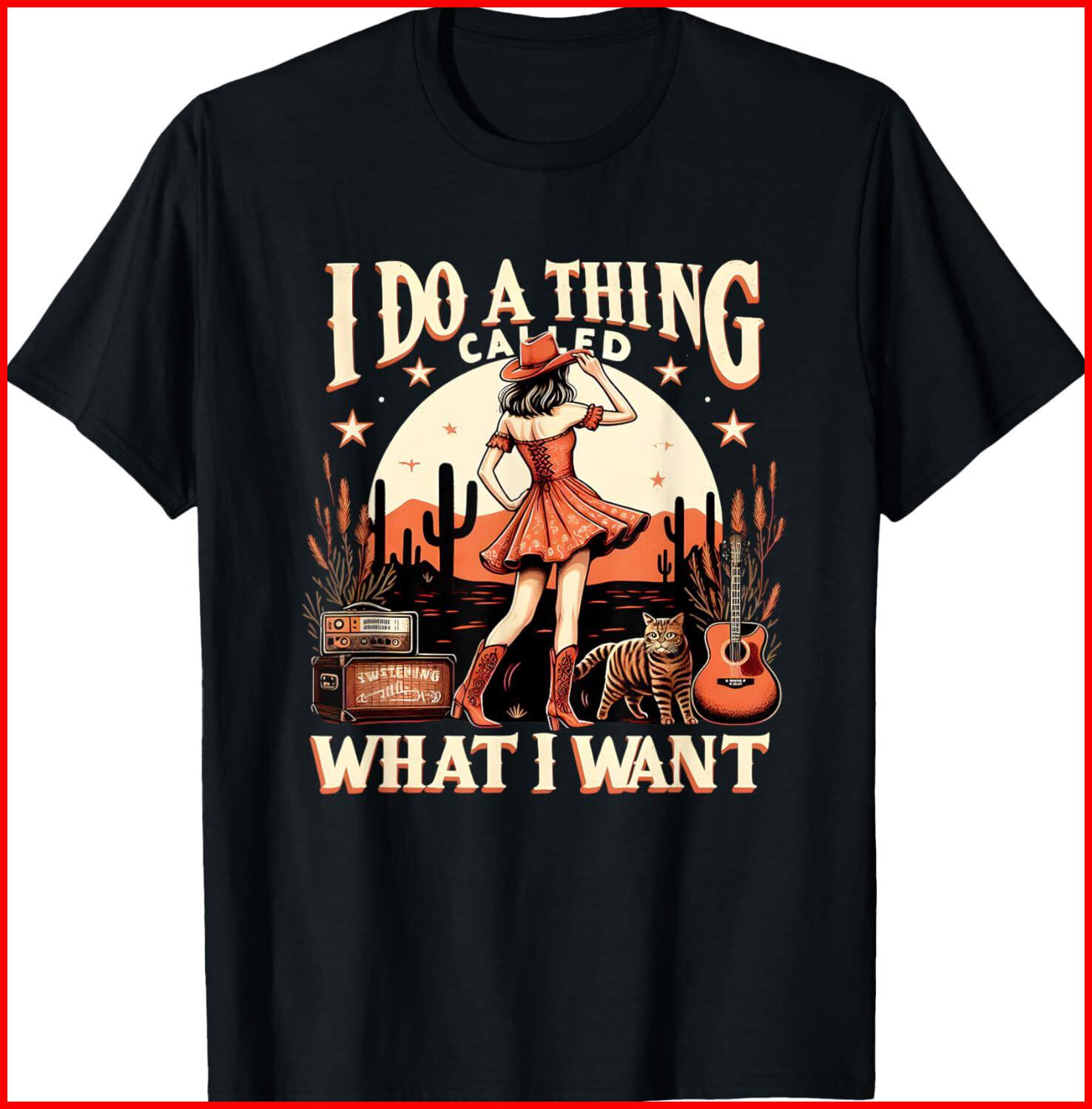 I Do A Thing Called What I Want Retro Western Cowgirl black T-Shirt S-5XL S