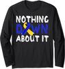 Down Syndrome Awareness Month Nothing Down About It T Long Sleeve T-Shirt