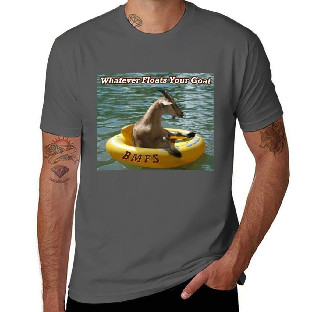 Whatever Floats Your Goat BMFS TShirt Sporty Casual Quick Dry TShirt