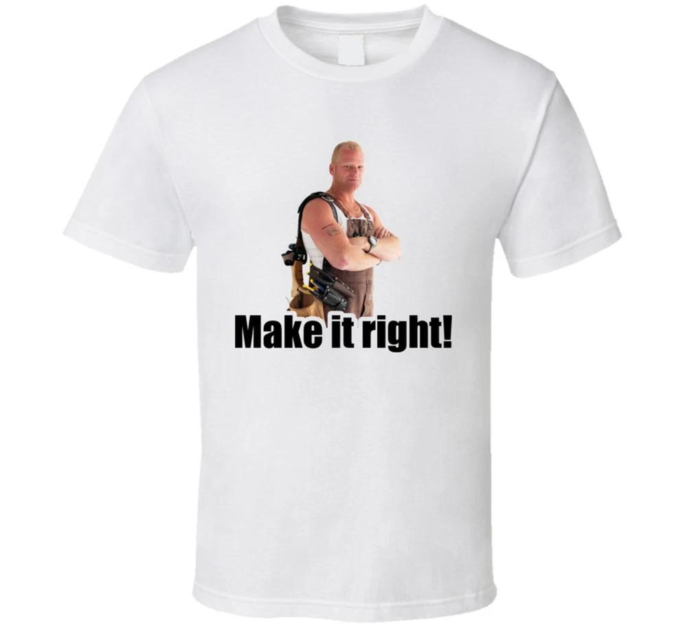 Mike Holmes Quote Make It Right T Shirt S