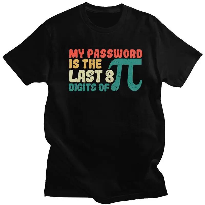Male My Password Is The Last Print Tshirts Summer Funny Casual Tops for Women Unisex Fashion Streetwear Short Sleeve Tshirts