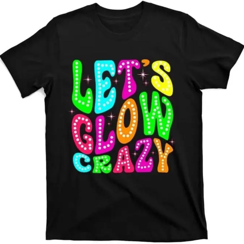 Lets A Glow Crazy Retro Colorful Quote Group Team T-Shirt, X-Small-3X-Large, Black