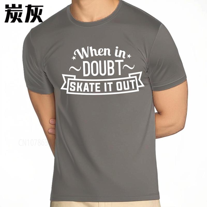 new cotton tshirt Brand summer  tshirt When In Doubt Skate It Out Short Sleeve Comfortable ONeck tees male teeshirt tops
