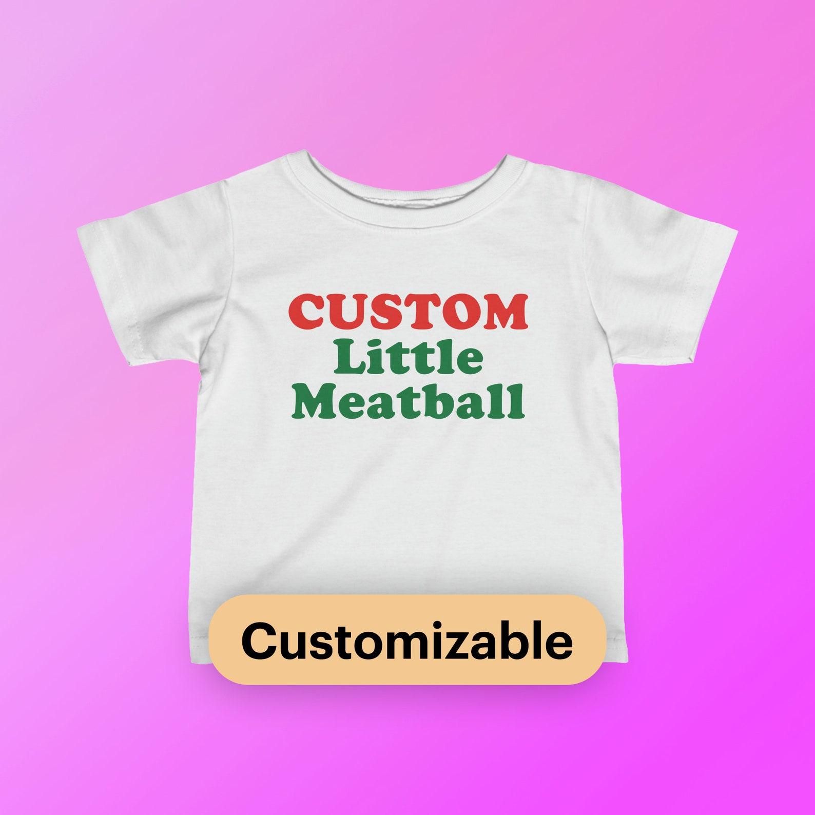 CUSTOM Mommy s Little Meatball Infant Unisex Fine Jersey Tee Italian Ironic New York Canal Mulberry Street Funny Shirt Meme Gift S
