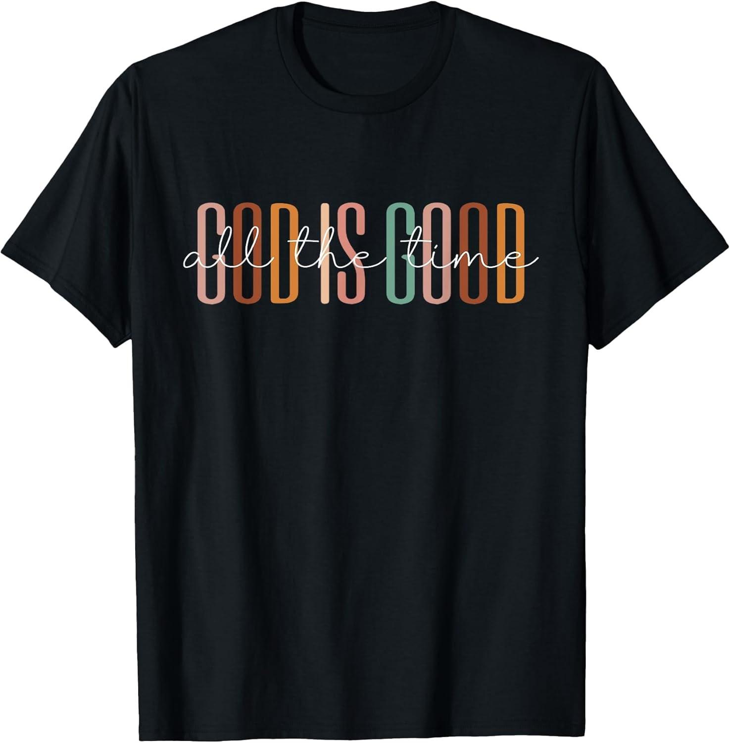 God Is Good: All The Time Christian Funny Cotton Tee - MADE IN USA XL