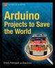 The Arduino Projects To Save the World Book