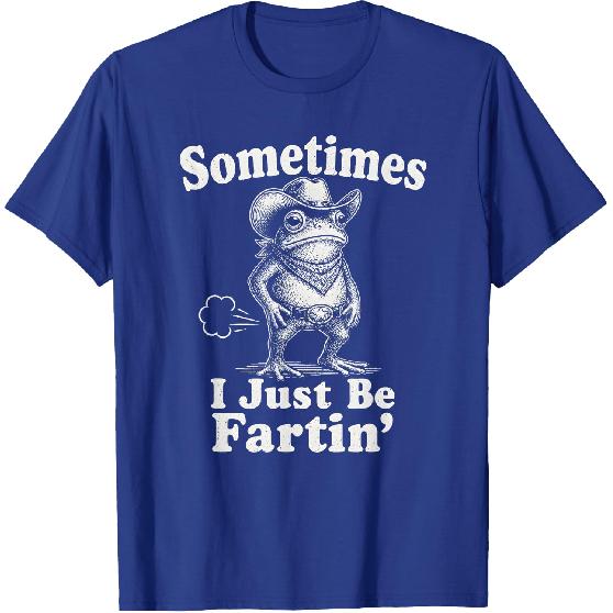 Sometimes I Just Be Fartin' Frog Funny T-Shirt