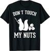 Funny Squirrel Don't Touch My Nuts T-shirt