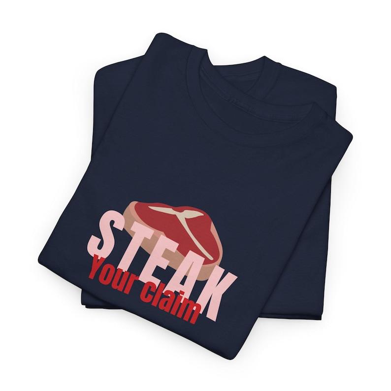 Steak Your Claim Graphic Tee Unisex Cotton Shirt Graphic T Shirts Streetwear Funny Vintage Classic Fashion Oneck Shortsleev