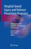 The Hospitalbased Injury and Violence Prevention Programs : The Trauma Center Guide for All Healthcare Professionals Book