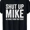 Unisexs Funny Shut Up Mike T Shirt Retro Casual Vintage Fashion Graphic Unisex Streetwear Comfortable Designer Clothes