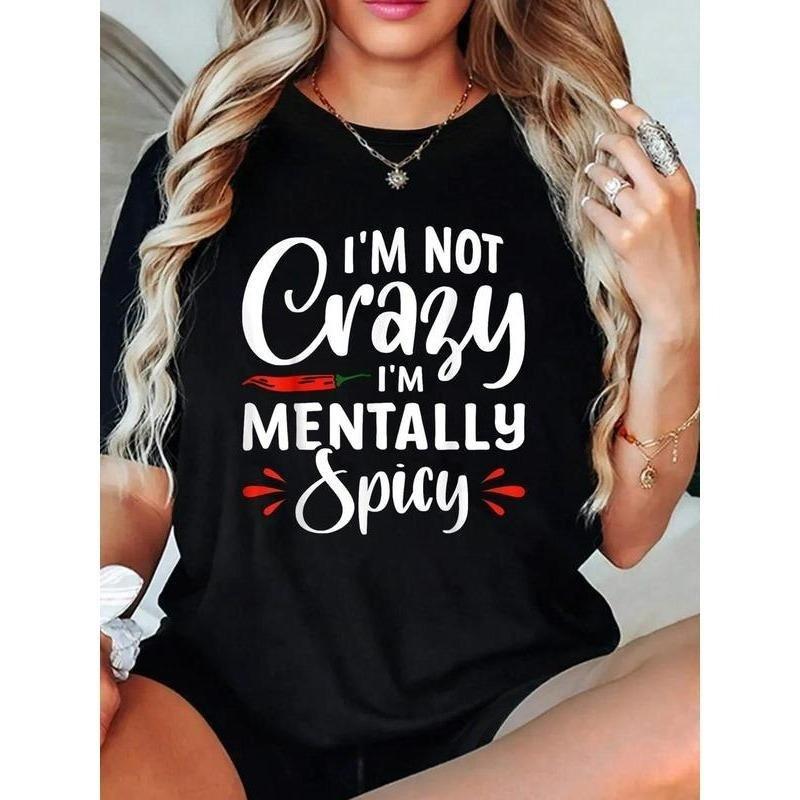 I'm Not Crazy I'm Mentally Spicy T-Shirt Crew Neck T Shirt For Summer