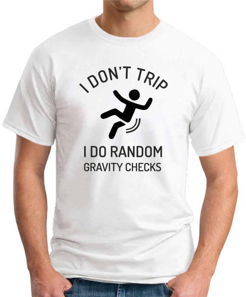 I DON T TRIP I DO RANDOM GRAVITY CHECKS T-SHIRT   Funny Slogan Novelty Geek top 3 L