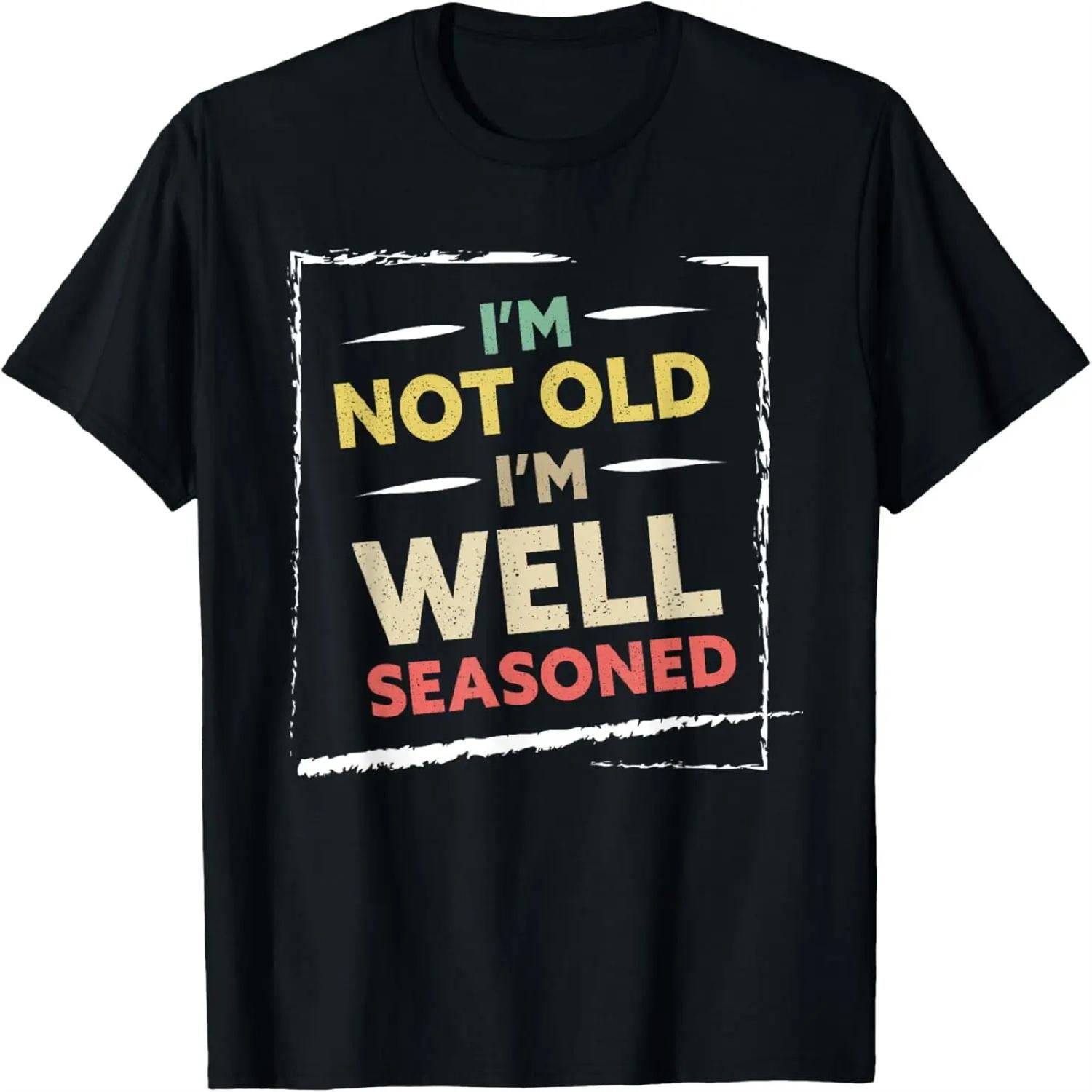 I m Not Old I m Well Seasoned Happy Daddy Father s Day T-Shirt S разноцветный