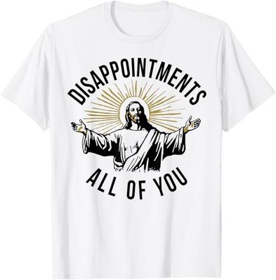 Jesus Disappointments All Of You T-Shirt Mens Womens Tees Top