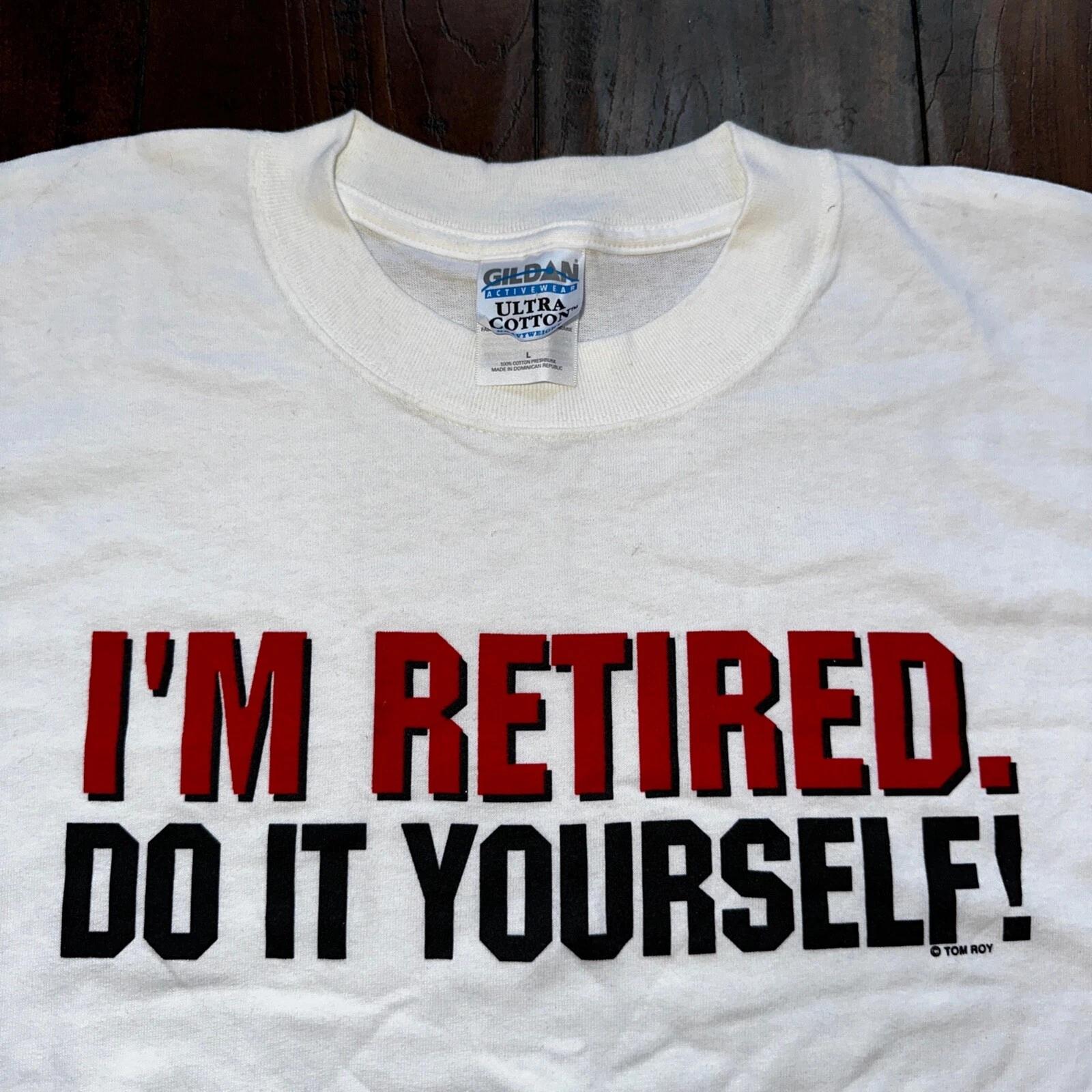 

I m Retired Do It Yourself Old People Vintage T Shirt Y2K Funny Humor Adult Tire 4XL