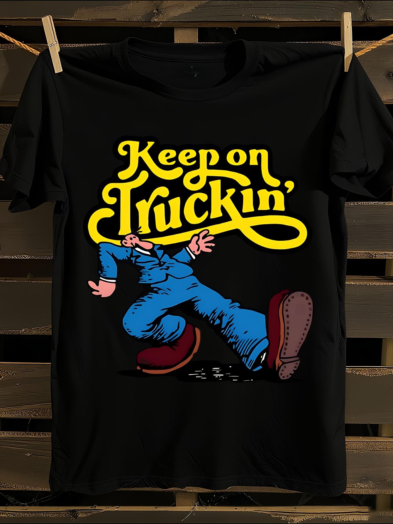 Funny Keep On Truckin Truck Driver Tshirt L