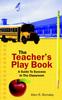 The The Teacher's Play Book : A Guide To Success In The Classroom Book