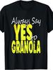 Funny Quote, Men's T-Shirt, Say Yes to Granola, Casual Daily Wear