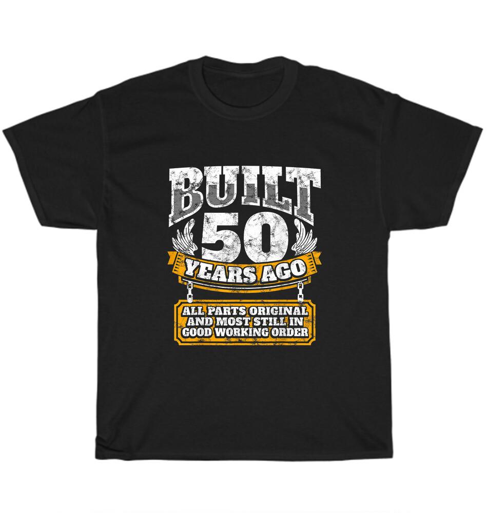 

Built 50 Years Ago All Parts Original 50th Birthday Bday T-Shirt Unisex Tee Gift M
