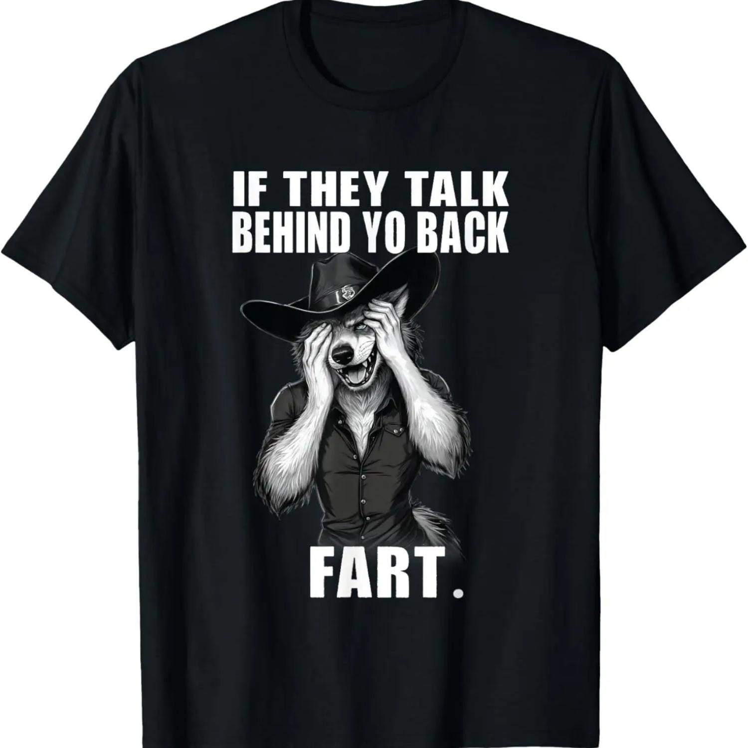 If they talk behind your back Funny Humor Meme T-Shirt S