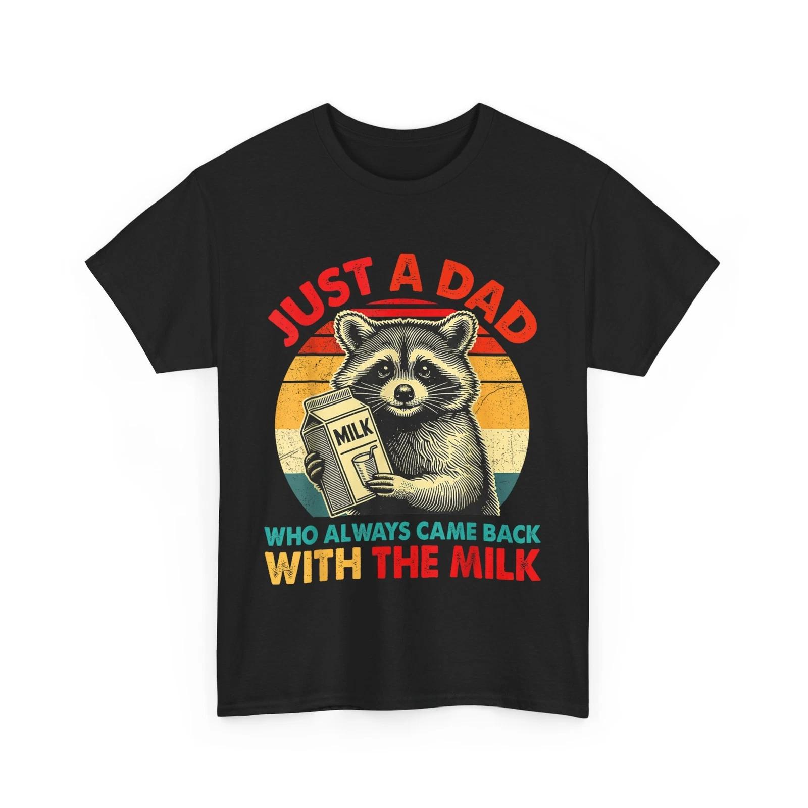 

Just a Dad Who Always Came Back With the Milk Father s Day Dad Funny Shirt 4XL