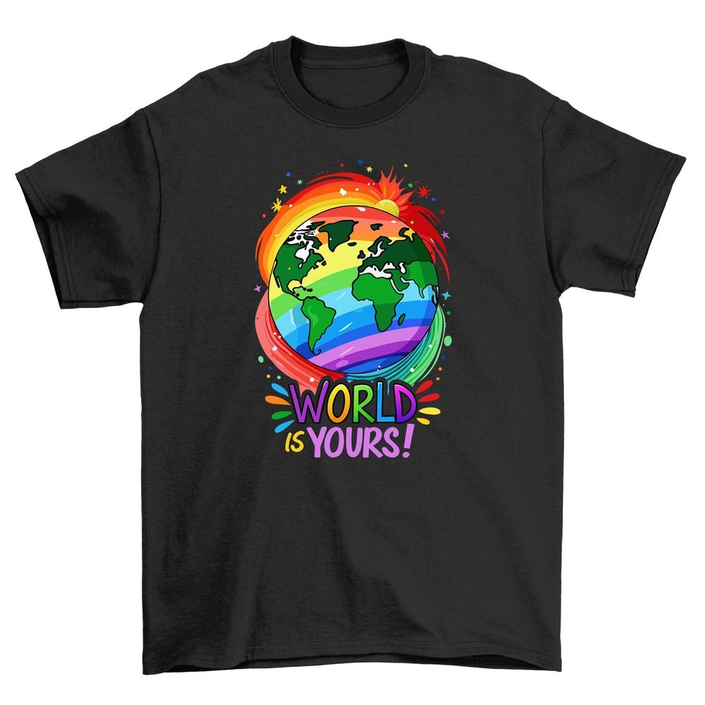 The World Is Yours In ''Pride_9'' Design - Funny T-shirt for the Ambitious! Unisex