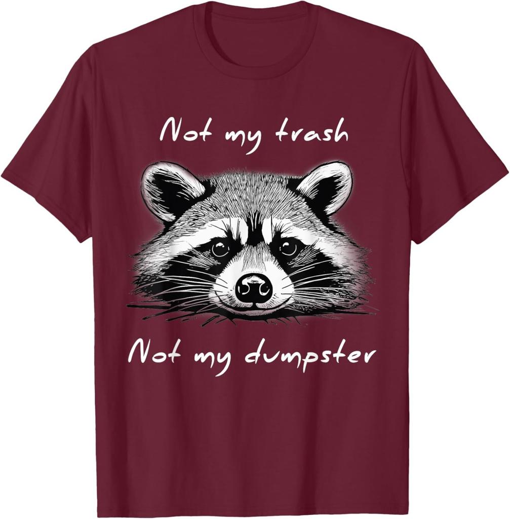 Not My Trash Not My Dumpster Funny Raccoon Unisex T-shirt
