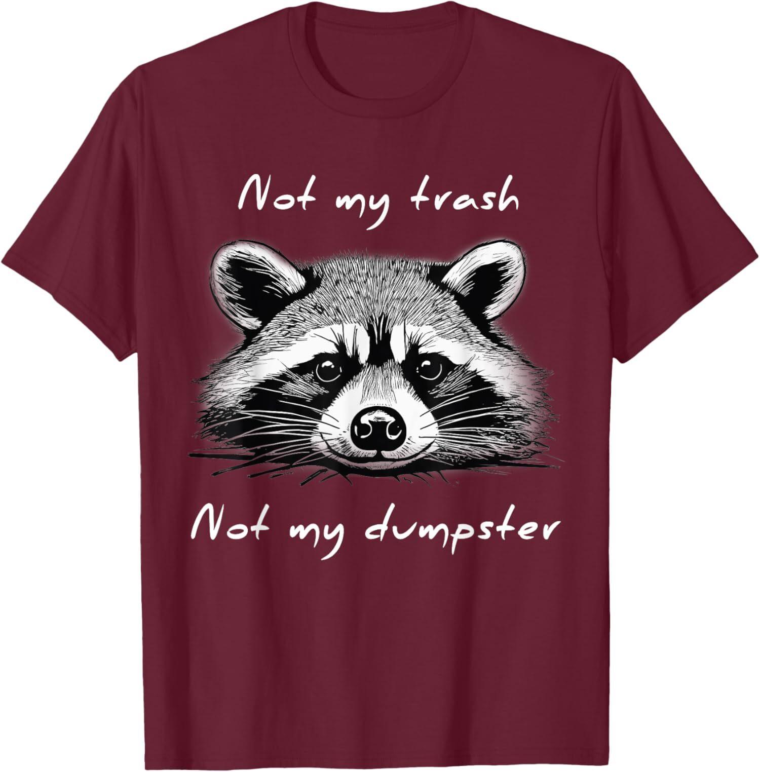Not My Trash Not My Dumpster Funny Raccoon Unisex T-shirt XL