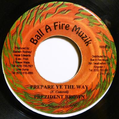 7inch Record PREZIDENT BROWN - Prepare Ye The Way NONE Ball A Fire Muz Jamaica Reggae, Ska & Dub Used