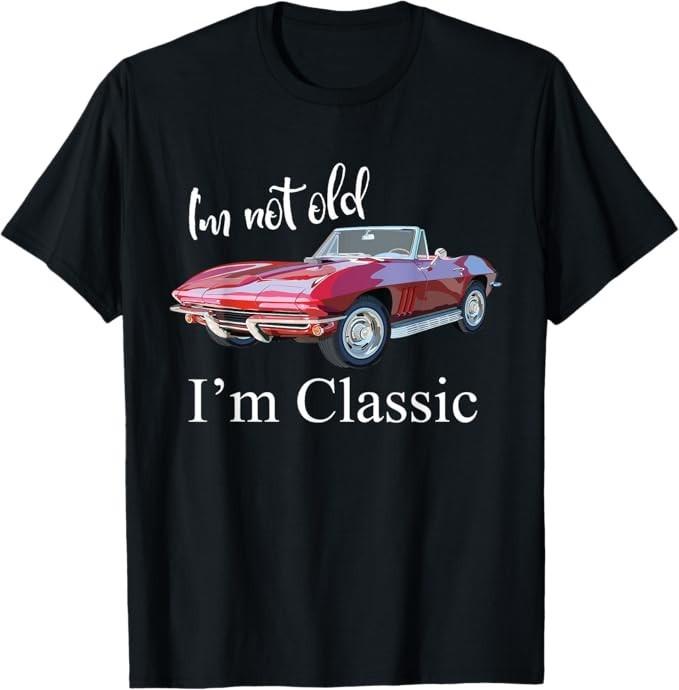 I'm Not Old I'm Classic Retro Muscle Car Cool Birthday T-Shirt