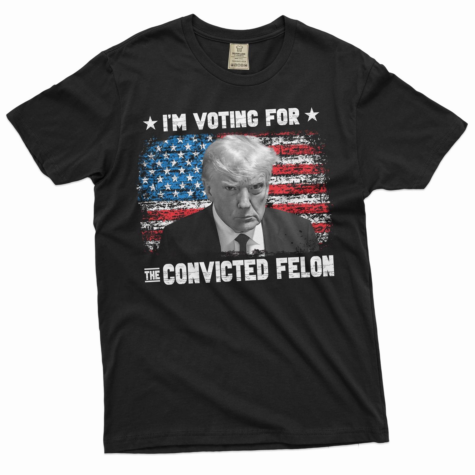 I m Voting For The Convicted Felon Shirt DJT Donald Trump USA Support Shirt S