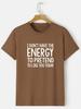 'I Don't Have The Energy To Pretend To Like You Today' Print Men's T-Shirt Casual O-Neck Fashion Regular Oversize Man Tees Tops